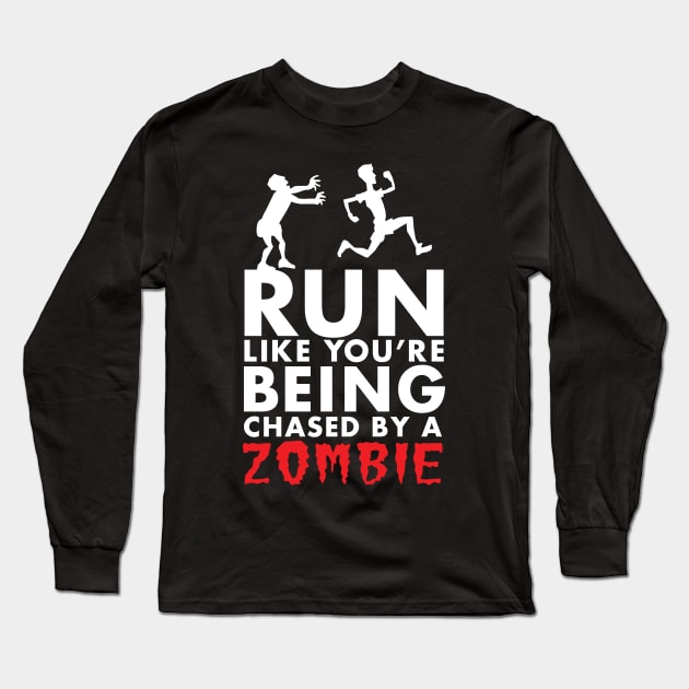 Run Like You're Being Chased By A Zombie Long Sleeve T-Shirt by KewaleeTee